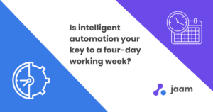 Graphic with title of "Is intelligent automation you key to a four-day working week?, the jaam automation logo, a graphic showing a half clock, half cog and a graphic showing a cog against a calendar