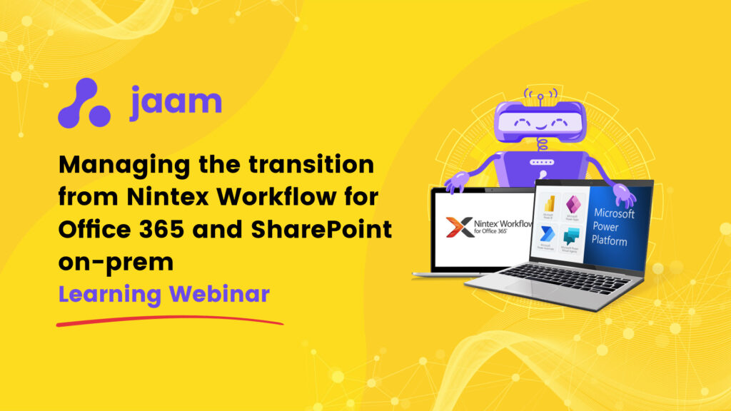 Managing the transition from Nintex Workﬂow for Ofﬁce 365 and SharePoint on prem