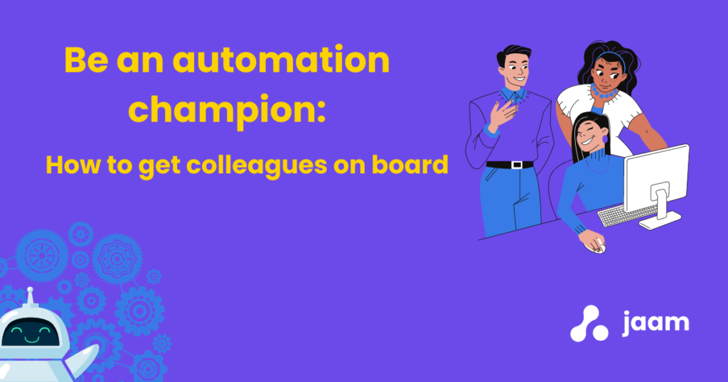 Graphical image for jaam automation blog with title "Be an Automation Champion: how to get colleagues on board" a graphic to the right showing three people facing a computer and a small robot waving in the bottom left corner with a background showing cogs. jaam automation logo bottom right corner.